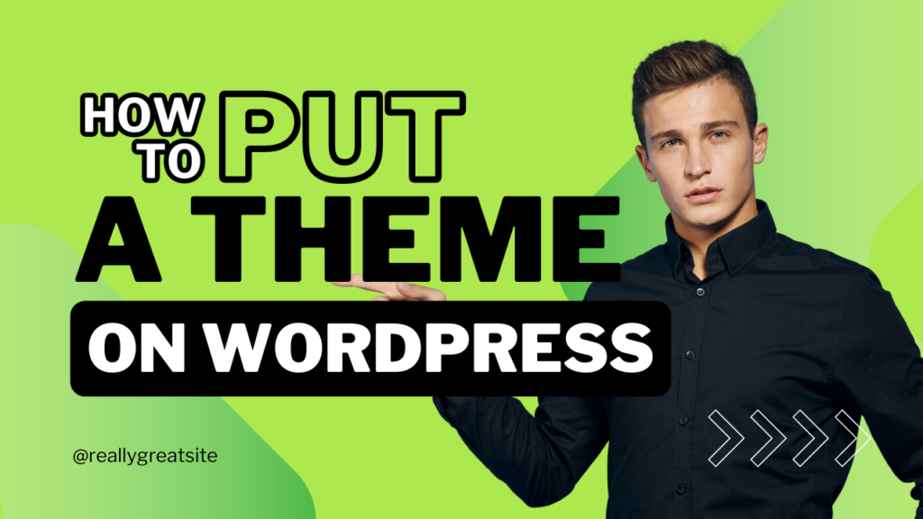 How to Put a Theme on WordPress: A Step-by-Step Guide